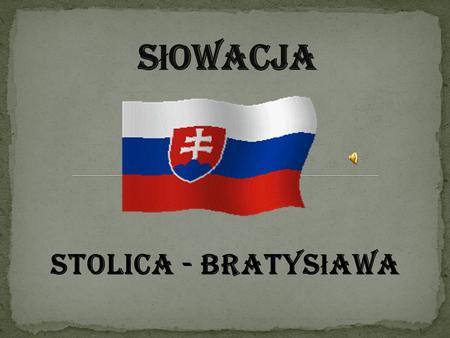 Słowacja Stolica - Bratysława.