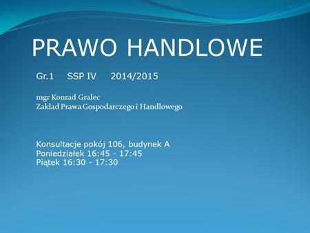 PRAWO HANDLOWE Gr.1 SSP IV 2014/2015 mgr Konrad Gralec