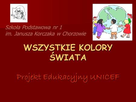 WSZYSTKIE KOLORY ŚWIATA Projekt Edukacyjny UNICEF