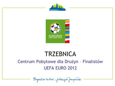 TRZEBNICA Centrum Pobytowe dla Drużyn – Finalistów UEFA EURO 2012.