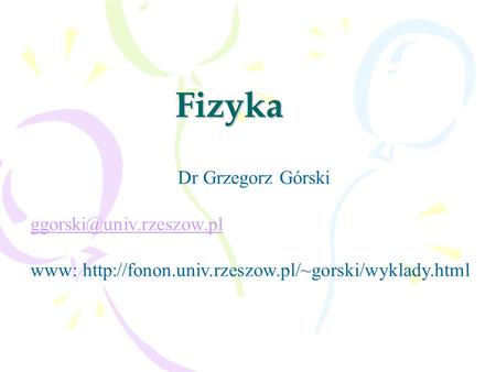 Fizyka Dr Grzegorz Górski