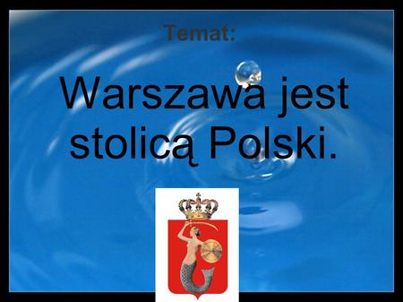 Warszawa jest stolicą Polski.