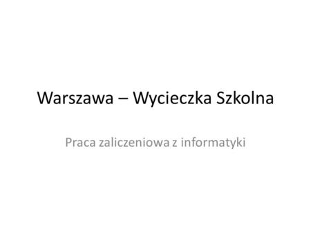Warszawa – Wycieczka Szkolna
