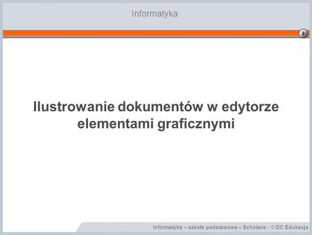 Ilustrowanie dokumentów w edytorze elementami graficznymi