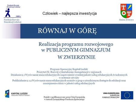 Program Operacyjny Kapitał Ludzki Priorytet IX: Rozwój wykształcenia i kompetencji w regionach Działanie 9.1 Wyrównanie szans edukacyjnych i zapewnienie.