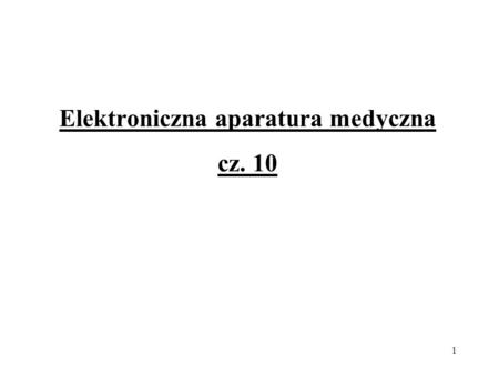 Elektroniczna aparatura medyczna cz. 10