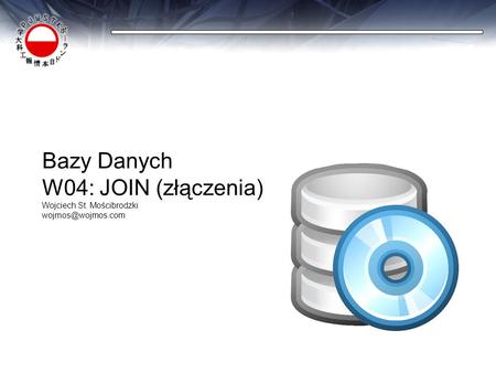 Bazy Danych W04: JOIN (złączenia) Wojciech St