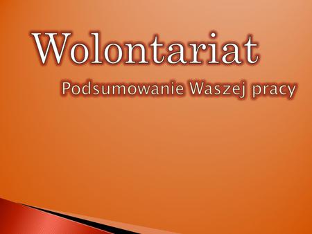 W dniach od 21 do 31 marca bieżącego roku w naszej szkole odbyły się akcje promujące wolontariat. Na ten czas wcieliliście się w rolę wolontariuszy. Wspólnie.