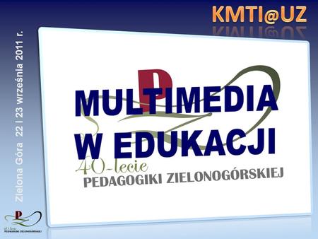 Zielona Góra 22 i 23 września 2011 r.. Multimedia komunikacyjność Procesy uwagi Multimedia hipertekstowość Multimedia interaktywność Teorie.