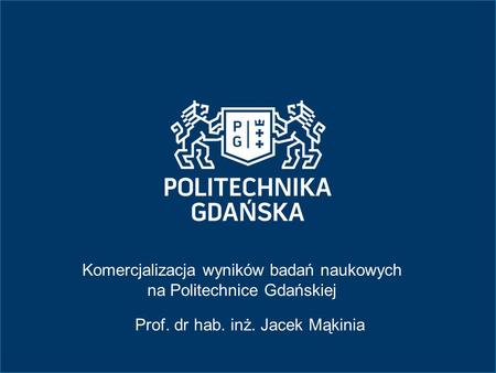 Komercjalizacja wyników badań naukowych na Politechnice Gdańskiej