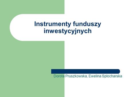 Instrumenty funduszy inwestycyjnych