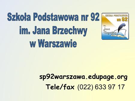 Sp92warszawa.edupage.org Tele/fax (022) 633 97 17.
