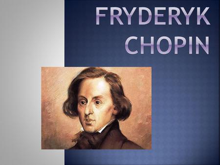 Fryderyk Chopin.