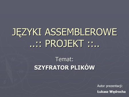 JĘZYKI ASSEMBLEROWE ..:: PROJEKT ::..