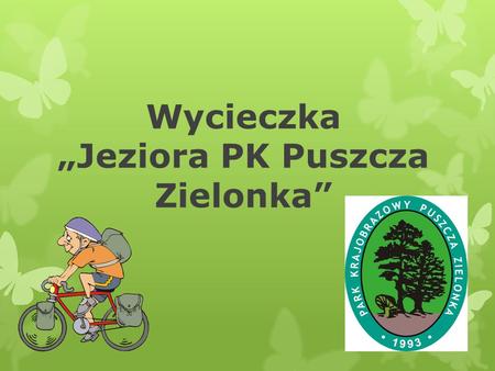 Wycieczka „Jeziora PK Puszcza Zielonka”