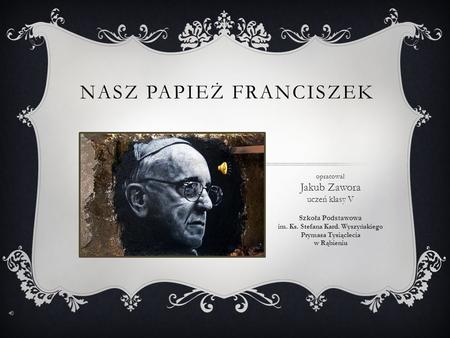 Nasz paPIEŻ FRANCISZEK