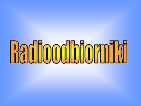 Radioodbiorniki.