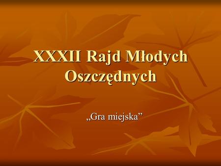 XXXII Rajd Młodych Oszczędnych „Gra miejska”. Opis trasy Pl. Wolności Pl. Wolności Ul. Nowomiejska Ul. Nowomiejska Ul. Ogrodowa Ul. Ogrodowa Manufaktura.