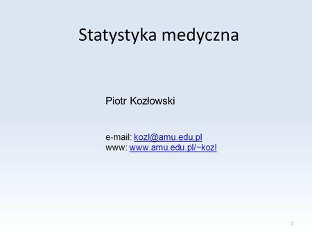 Statystyka medyczna Piotr Kozłowski