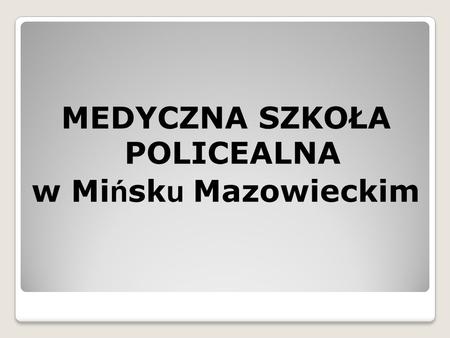 MEDYCZNA SZKOŁA POLICEALNA w Mi ń sk u Mazowieckim.