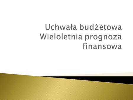 Uchwała budżetowa Wieloletnia prognoza finansowa