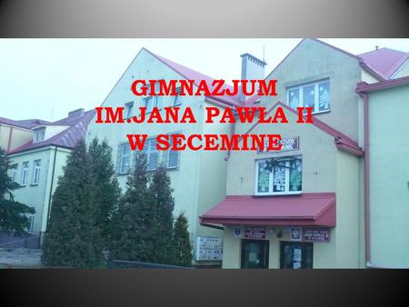 GIMNAZJUM IM.JANA PAWŁA II W SECEMINE. GRUPA REALIZUJĄCA PROJEKT W RAMACH PROGRAMU CEO „SZKOŁA DEMOKRACJI”: MARLENA ANITA OLA.