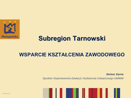 Subregion Tarnowski WSPARCIE KSZTAŁCENIA ZAWODOWEGO