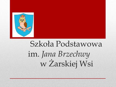 Szkoła Podstawowa im. Jana Brzechwy w Żarskiej Wsi