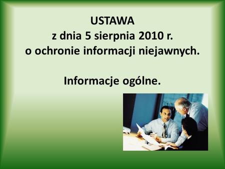 USTAWA z dnia 5 sierpnia 2010 r. o ochronie informacji niejawnych