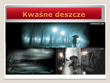 Kwaśne deszcze.