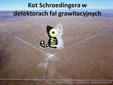 Kot Schroedingera w detektorach fal grawitacyjnych