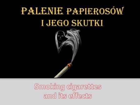 Palenie papierosów i jego skutki. Cigarette - tobacco product consisting of a tube with a thin tissue (core) having a diameter of 1 cm and length of 12.