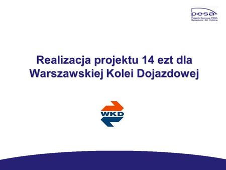 Realizacja projektu 14 ezt dla Warszawskiej Kolei Dojazdowej Realizacja projektu 14 ezt dla Warszawskiej Kolei Dojazdowej.