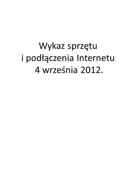 Wykaz sprzętu i podłączenia Internetu 4 września 2012.