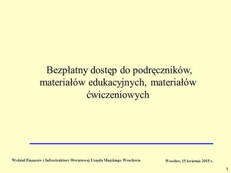 Bezpłatny dostęp do podręczników, materiałów edukacyjnych, materiałów ćwiczeniowych Wydział Finansów i Infrastruktury Oświatowej Urzędu Miejskiego Wrocławia.