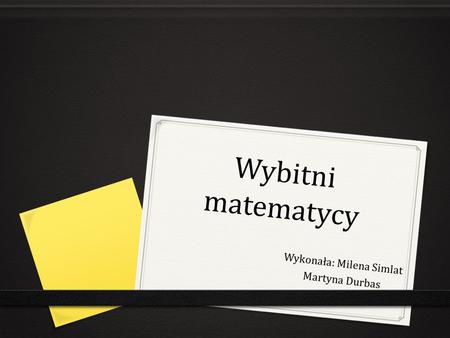 Wykonała: Milena Simlat Martyna Durbas