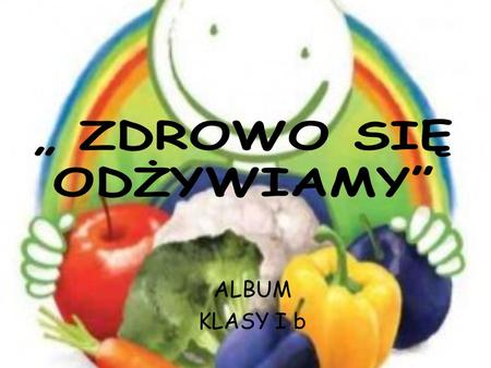 „ ZDROWO SIĘ ODŻYWIAMY”