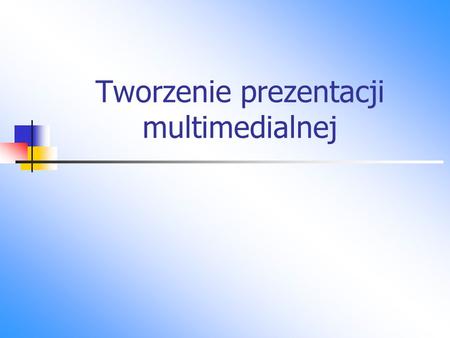 Tworzenie prezentacji multimedialnej