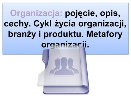 Organizacja: pojęcie, opis, cechy