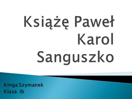 Książę Paweł Karol Sanguszko