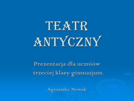 Prezentacja dla uczniów trzeciej klasy gimnazjum Agnieszka Nowak