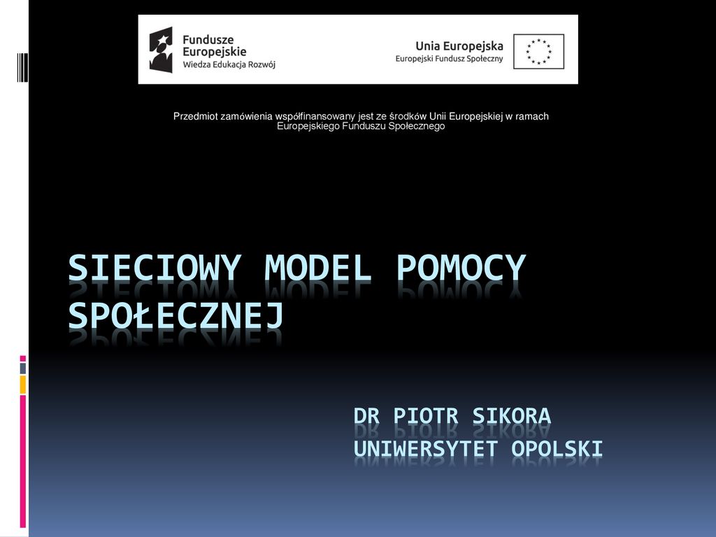 Sieciowy Model Pomocy Spolecznej Dr Piotr Sikora Uniwersytet Opolski Ppt Pobierz