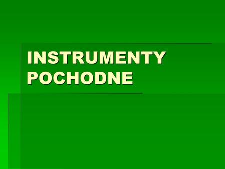 INSTRUMENTY POCHODNE.