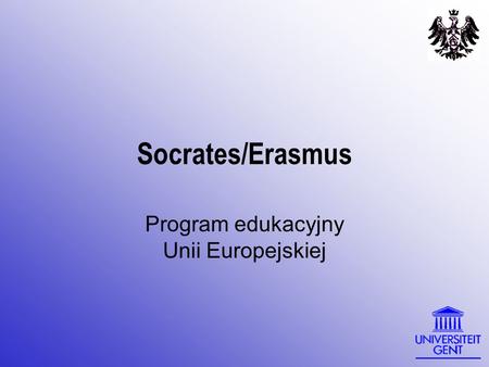 Socrates/Erasmus Program edukacyjny Unii Europejskiej.