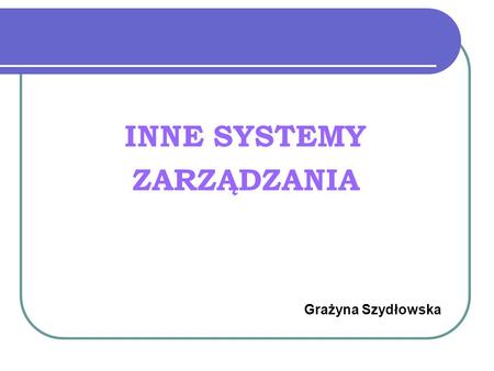 INNE SYSTEMY ZARZĄDZANIA