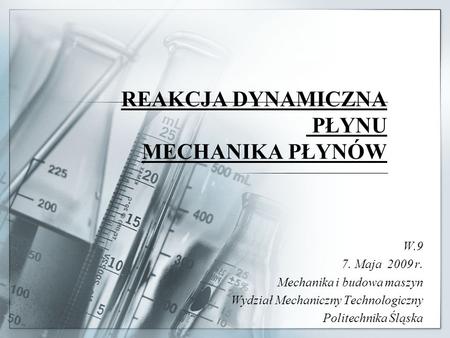 REAKCJA DYNAMICZNA PŁYNU MECHANIKA PŁYNÓW