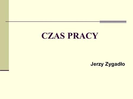 CZAS PRACY Jerzy Zygadło.