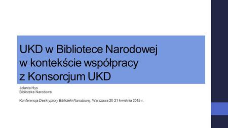 UKD w Bibliotece Narodowej w kontekście współpracy z Konsorcjum UKD