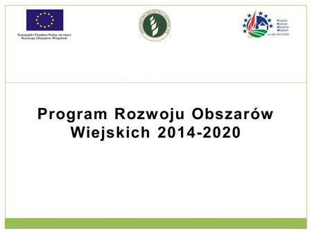 Program Rozwoju Obszarów Wiejskich 2014-2020. Poddziałanie: Wsparcie dla nowych uczestników systemów jakości. Poddziałanie: Wsparcie na przeprowadzenie.