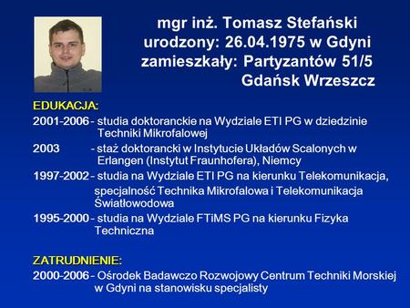 mgr inż. Tomasz Stefański urodzony: